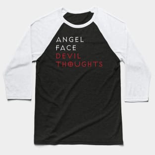 Angel Face Devil Thoughts Baseball T-Shirt